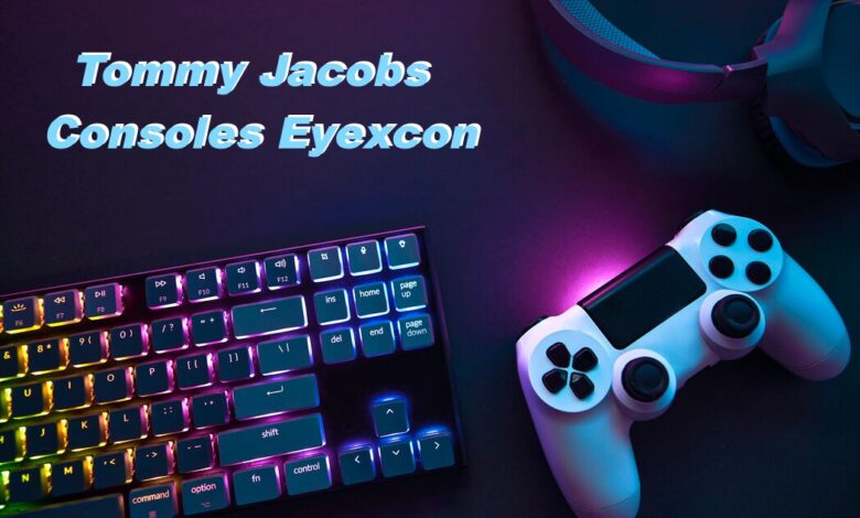 Tommy Jacobs Consoles Eyexcon