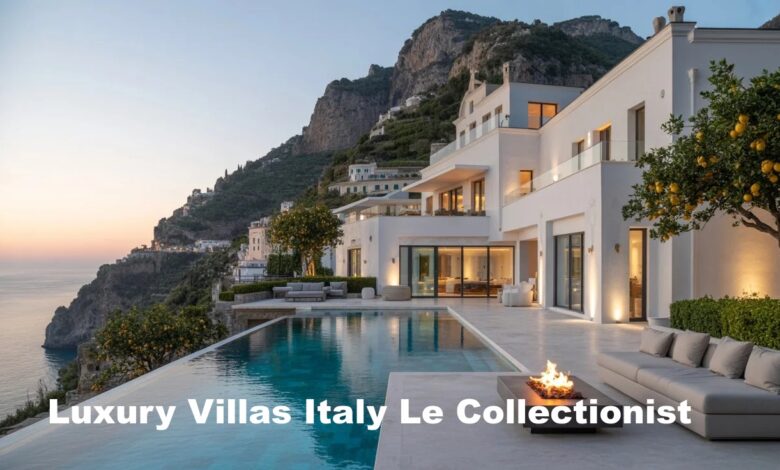 Luxury Villas Italy Le Collectionist
